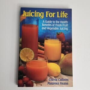 Juicing for Life: A Guide to the Benefits of Fresh Fruit and Vegetable Juicing